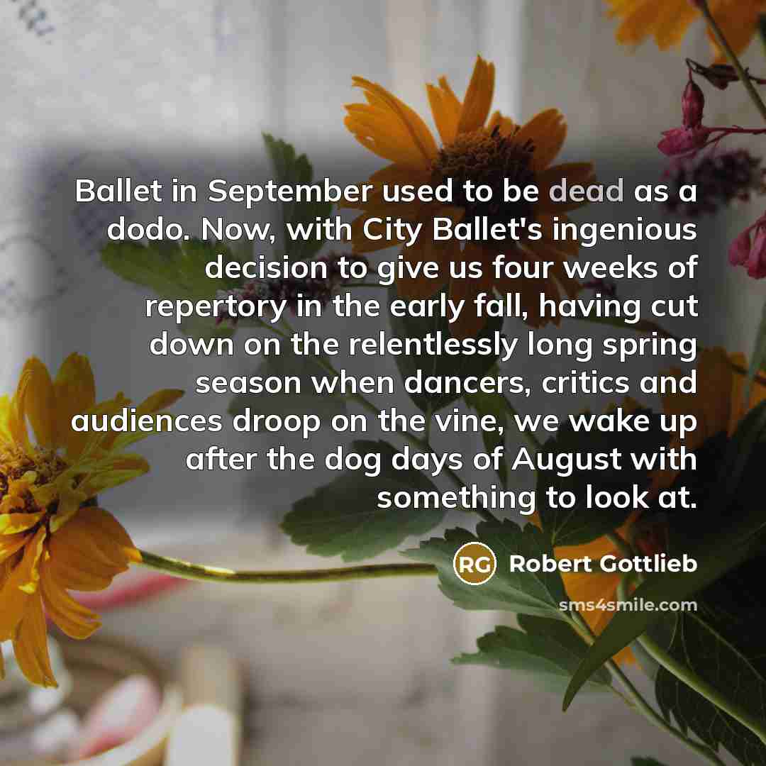 “Ballet in September used to be dead as a dodo.…” quote by Robert Gottlieb