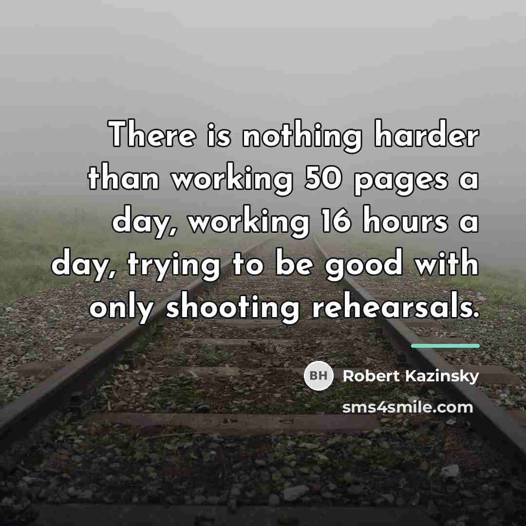 “There is nothing harder than working 50 pages a day,…” quote by Robert Kazinsky