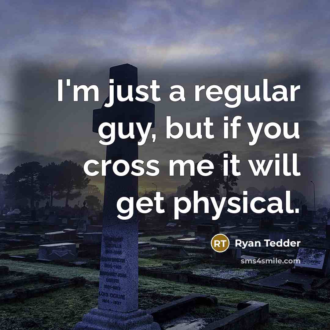 “I'm just a regular guy, but if you cross me…” quote by Ryan Tedder