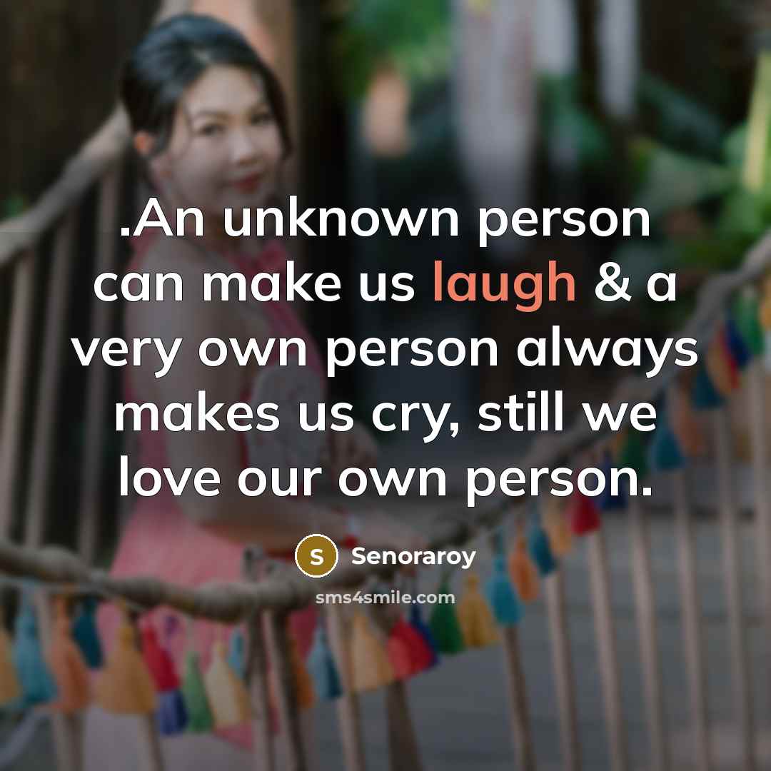 “.An unknown person can make us laugh & a very…” quote by Senoraroy