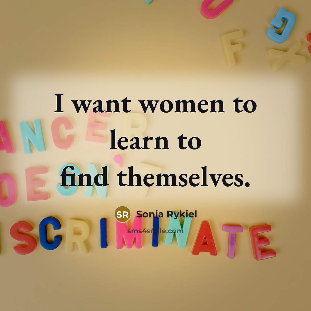 “I want women to learn to find themselves.…” quote by Sonia Rykiel