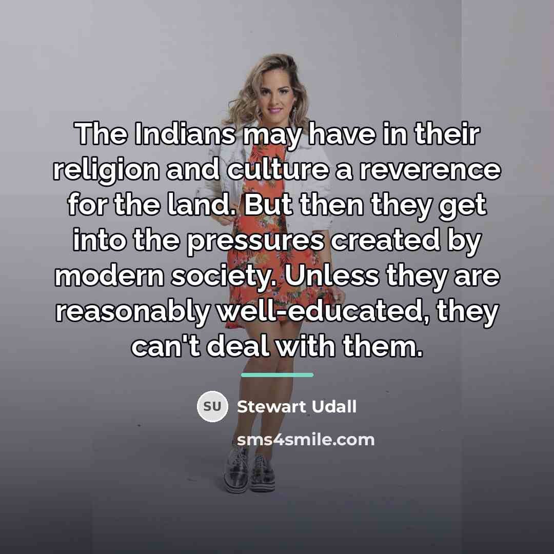 “The Indians may have in their religion and culture a…” quote by Stewart Udall