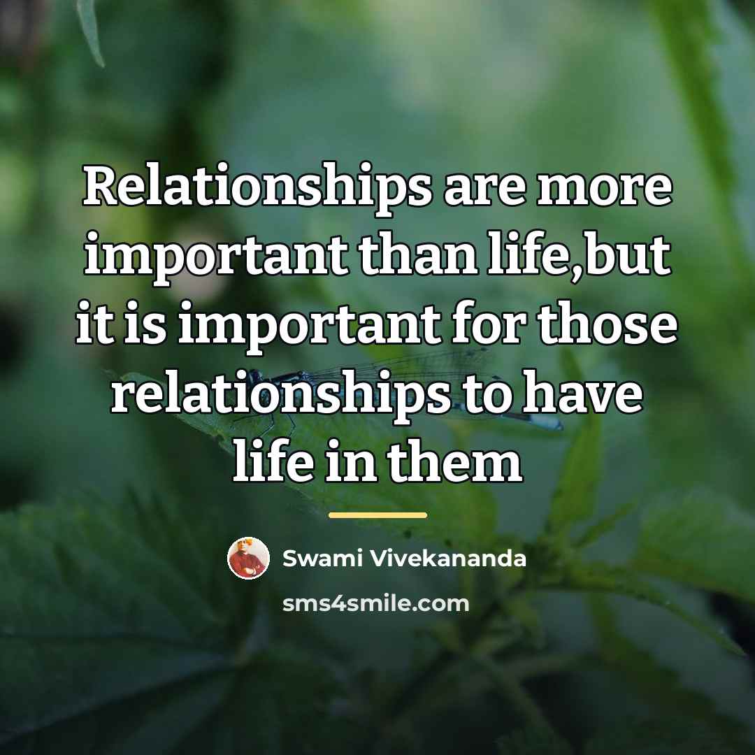 “Relationships are more important than life,but it is important for…” quote by Swami Vivekananda
