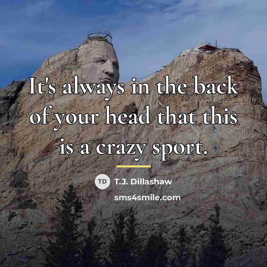 “It's always in the back of your head that this…” quote by T.J. Dillashaw