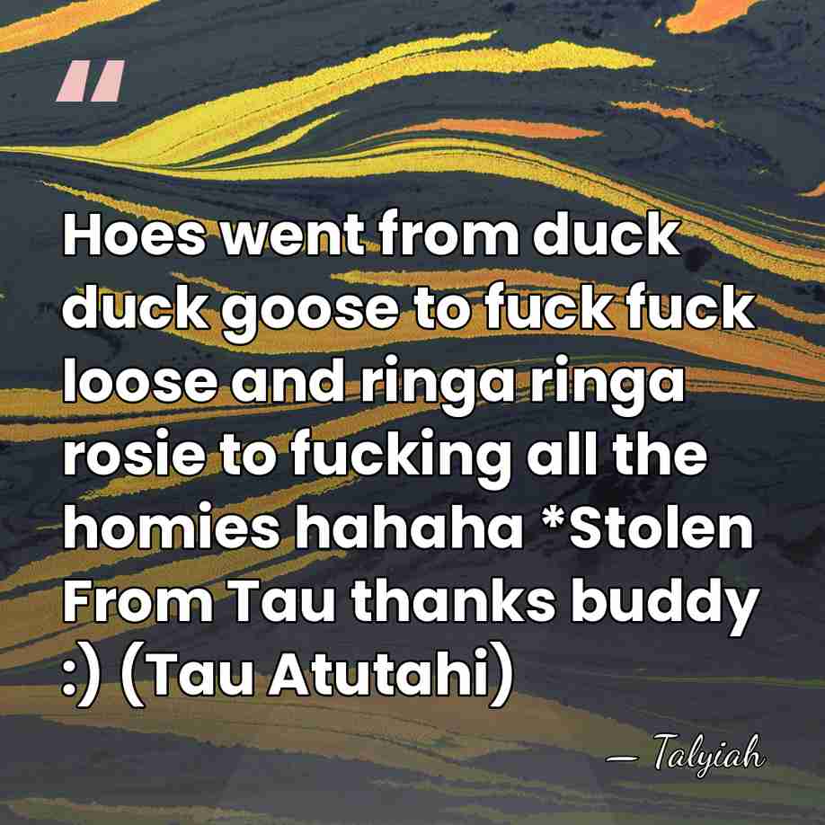 Hoes went from duck duck goose to fuck fuck loose and ringa&hellip; - Talyiah