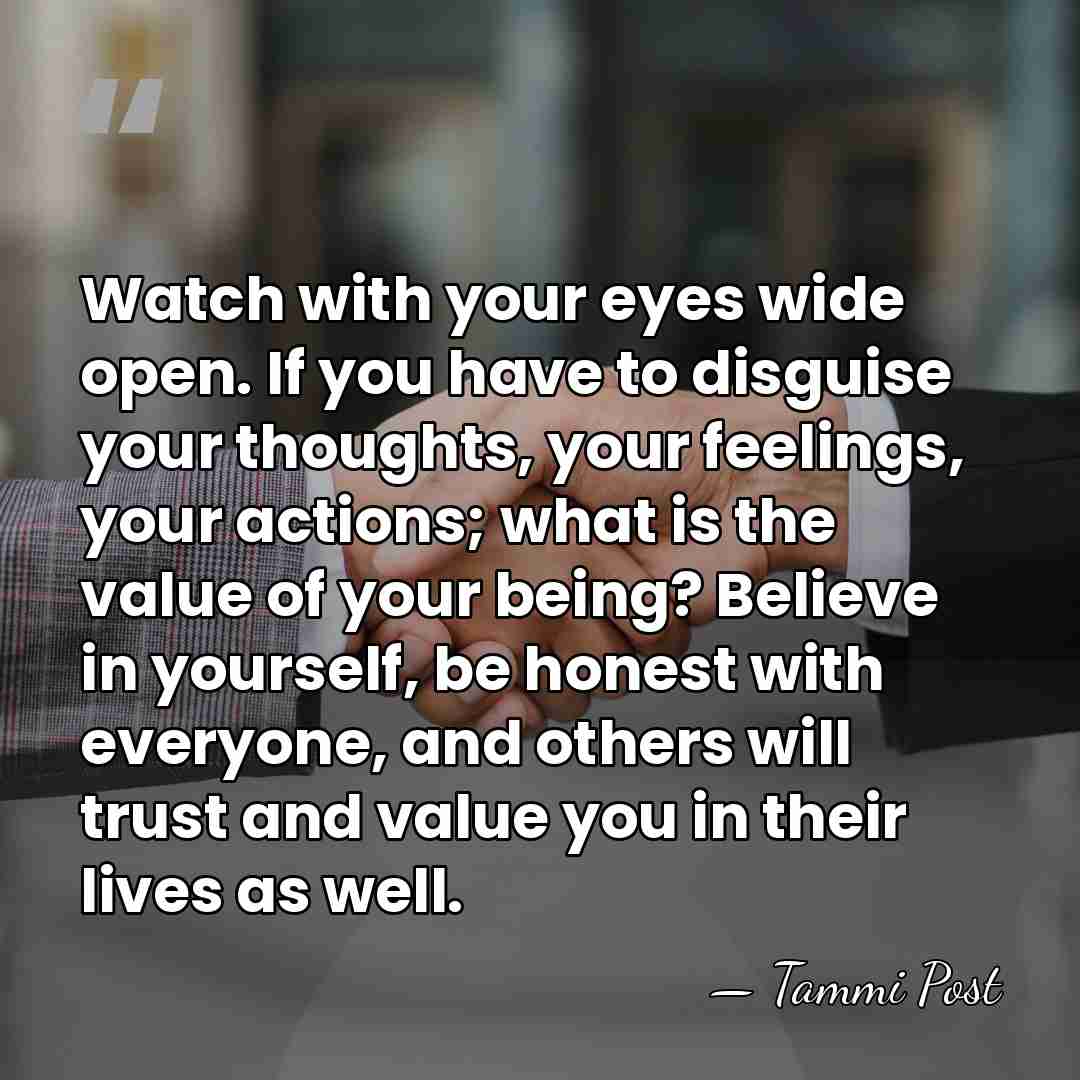 Watch with your eyes wide open. If you have to disguise your&hellip; - Tammi Post