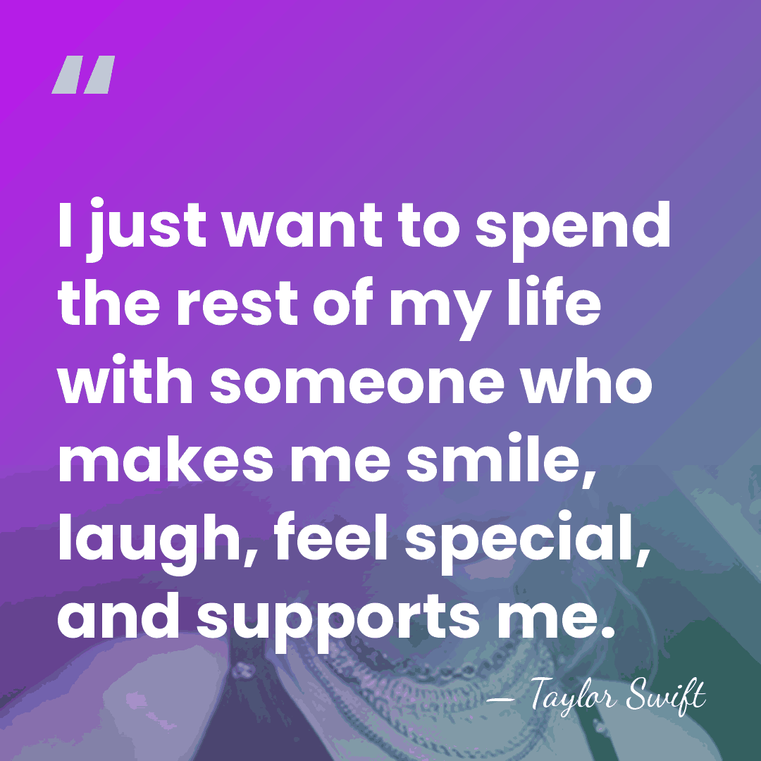 I just want to spend the rest of my life with someone&hellip; - Taylor Swift