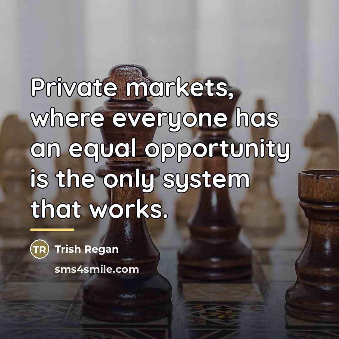 “Private markets, where everyone has an equal opportunity is the…” quote by Trish Regan