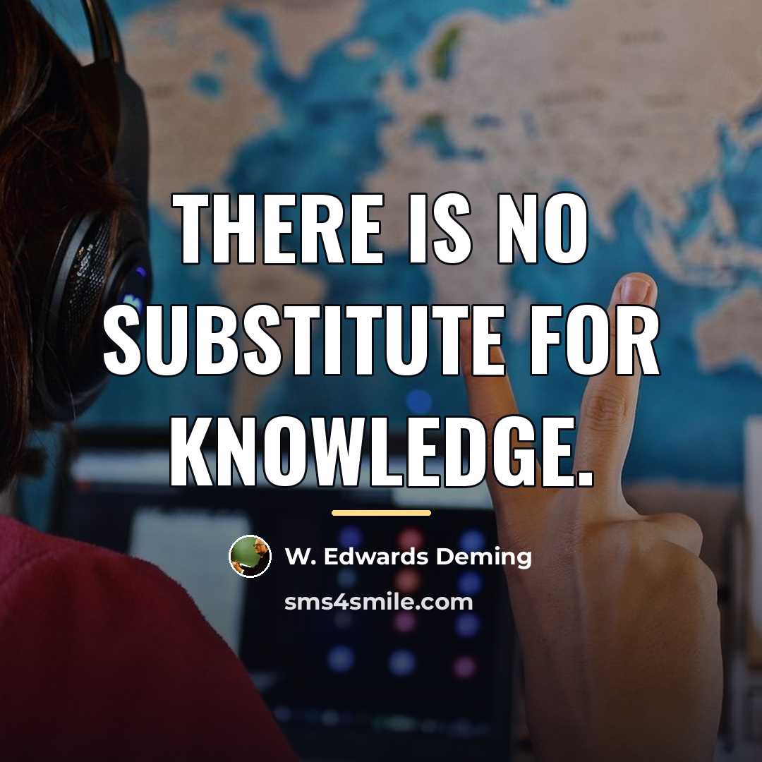 “There is no substitute for knowledge.…” quote by W. Edwards Deming