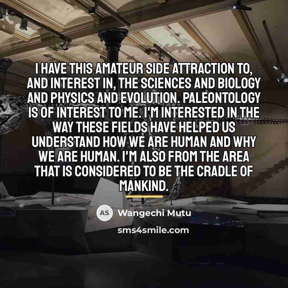 “I have this amateur side attraction to, and interest in,…” quote by Wangechi Mutu