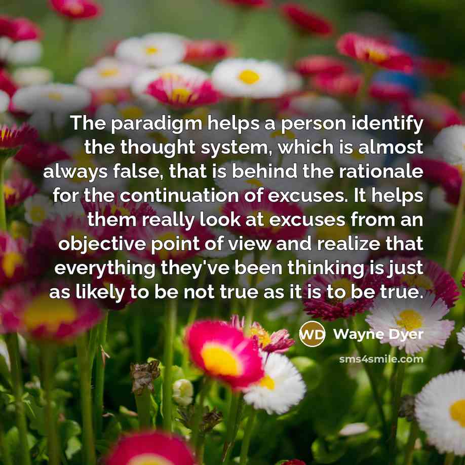 “The paradigm helps a person identify the thought system, which…” quote by Wayne Dyer