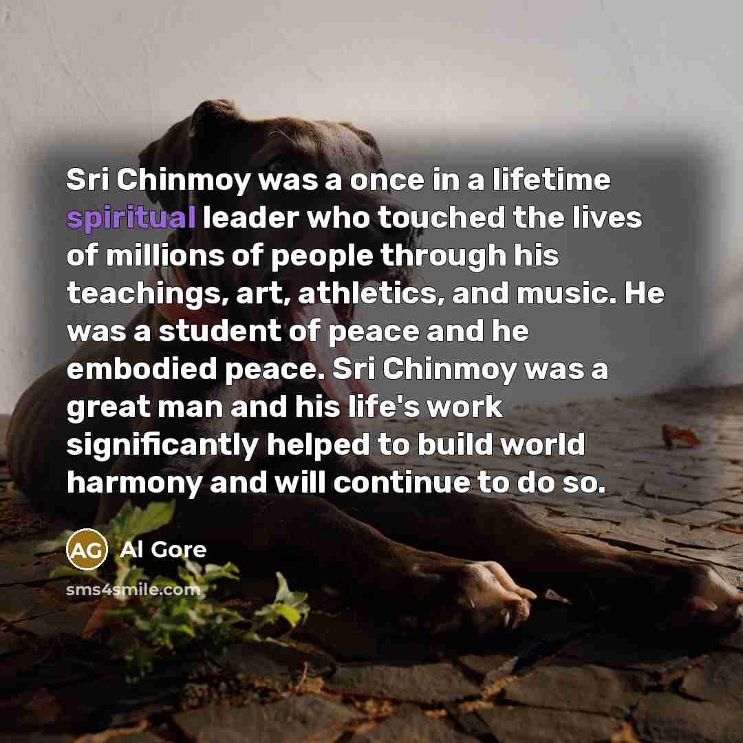 “Sri Chinmoy was a once in a lifetime spiritual leader…” quote by Al Gore