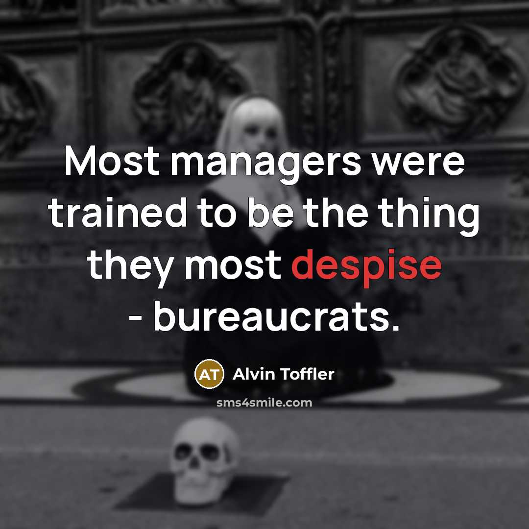 “Most managers were trained to be the thing they most…” quote by Alvin Toffler
