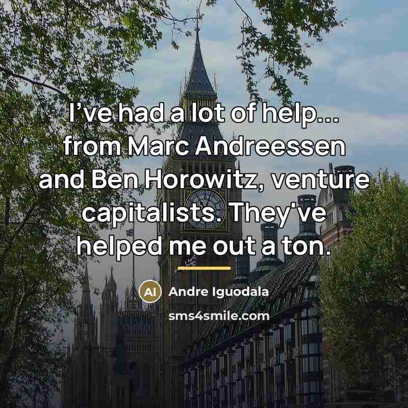 “I've had a lot of help... from Marc Andreessen and…” quote by Andre Iguodala