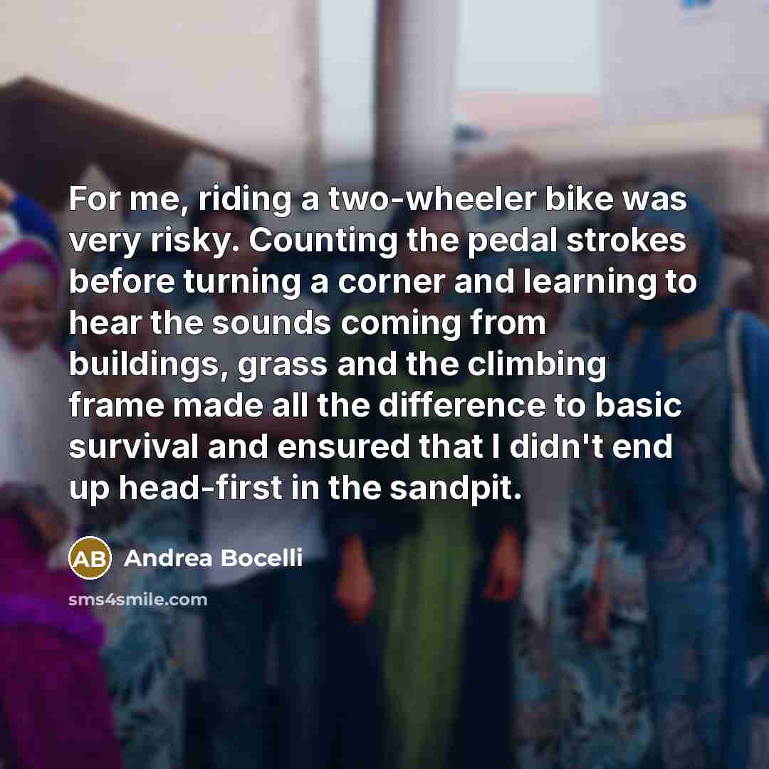 “For me, riding a two-wheeler bike was very risky. Counting…” quote by Andrea Bocelli