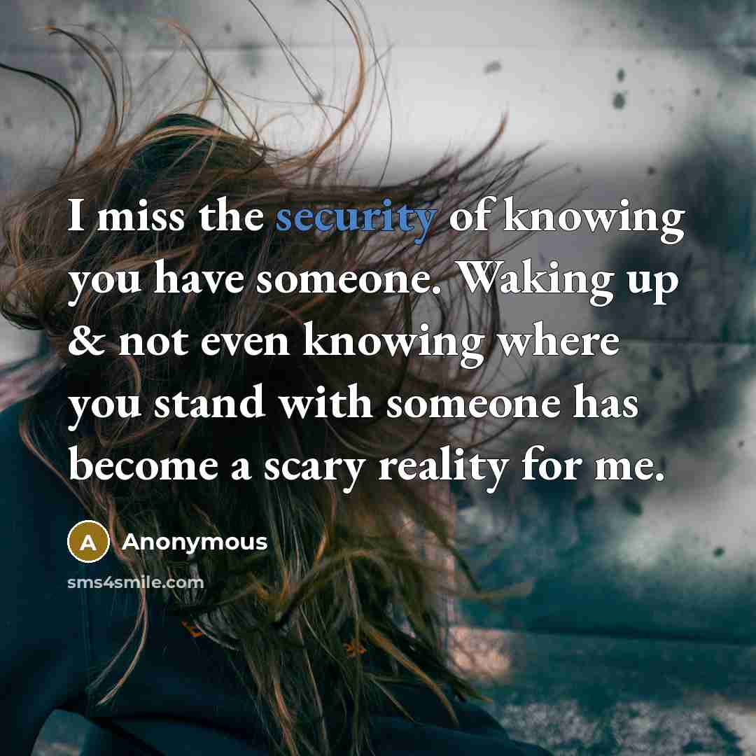 “I miss the security of knowing you have someone. Waking…” quote by Anonymous