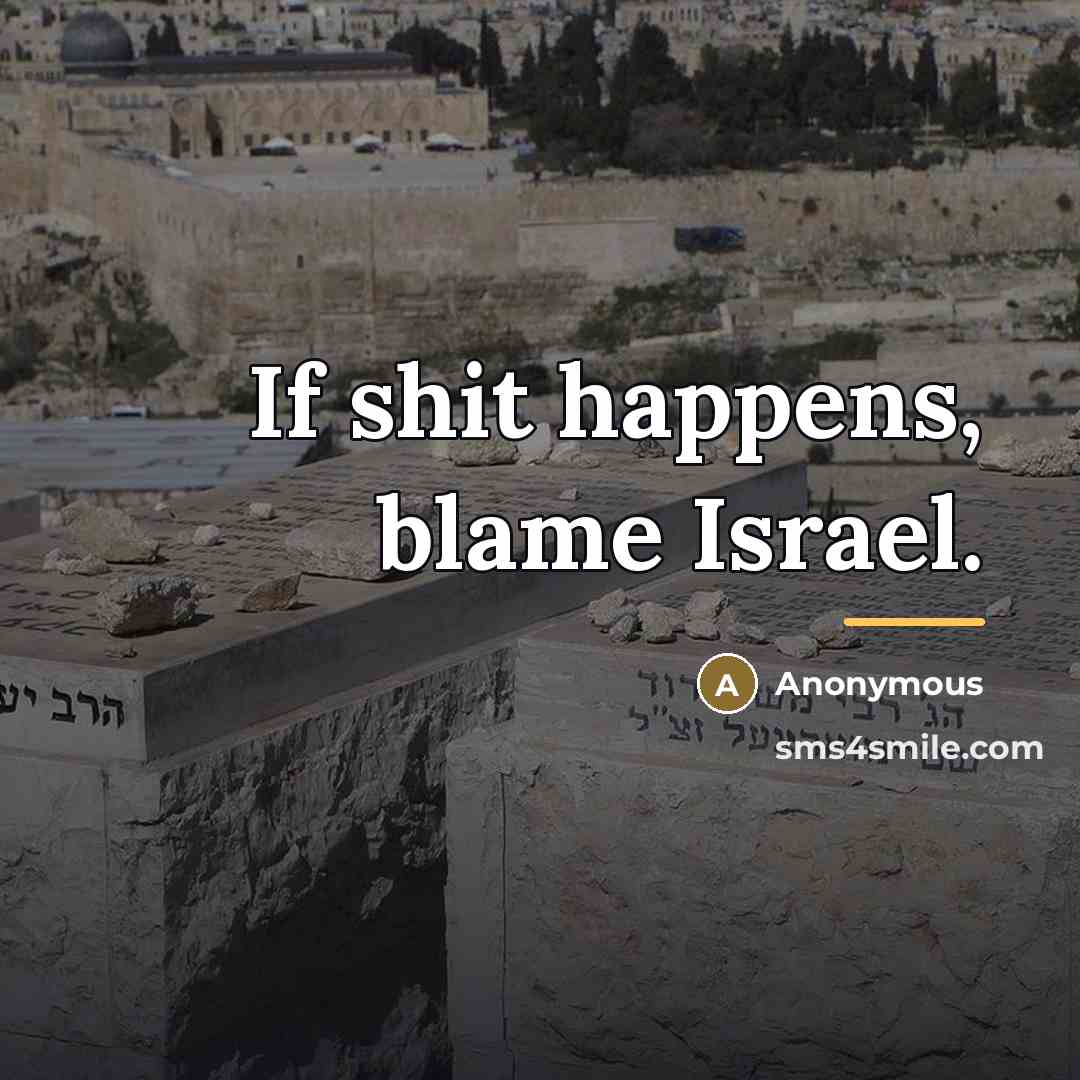 “If shit happens, blame Israel.…” quote by Anonymous