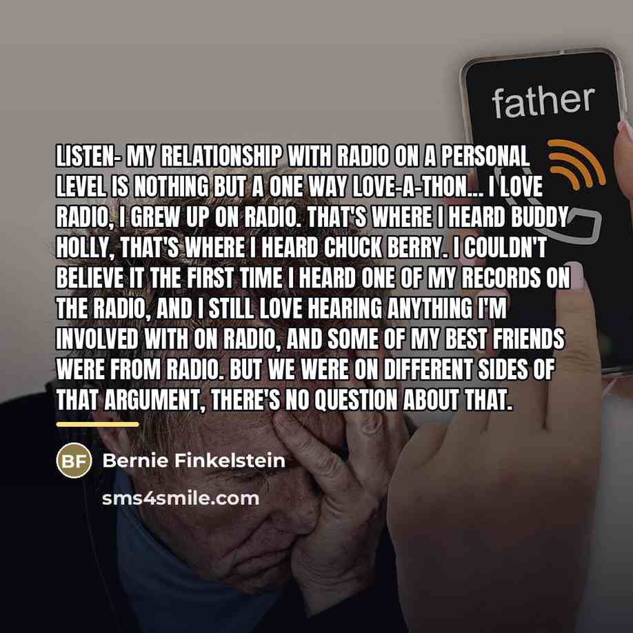 “Listen- my relationship with radio on a personal level is…” quote by Bernie Finkelstein