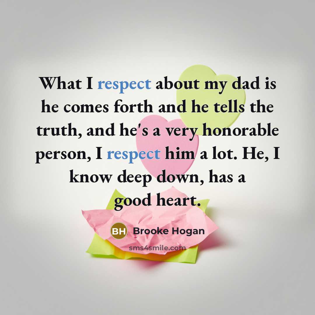 “What I respect about my dad is he comes forth…” quote by Brooke Hogan
