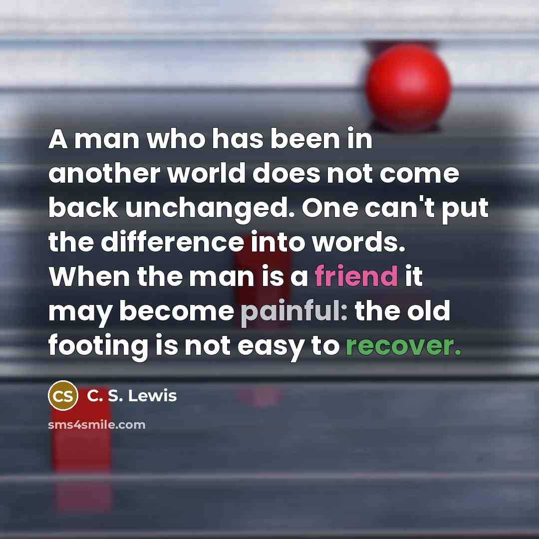 “A man who has been in another world does not…” quote by C. S. Lewis
