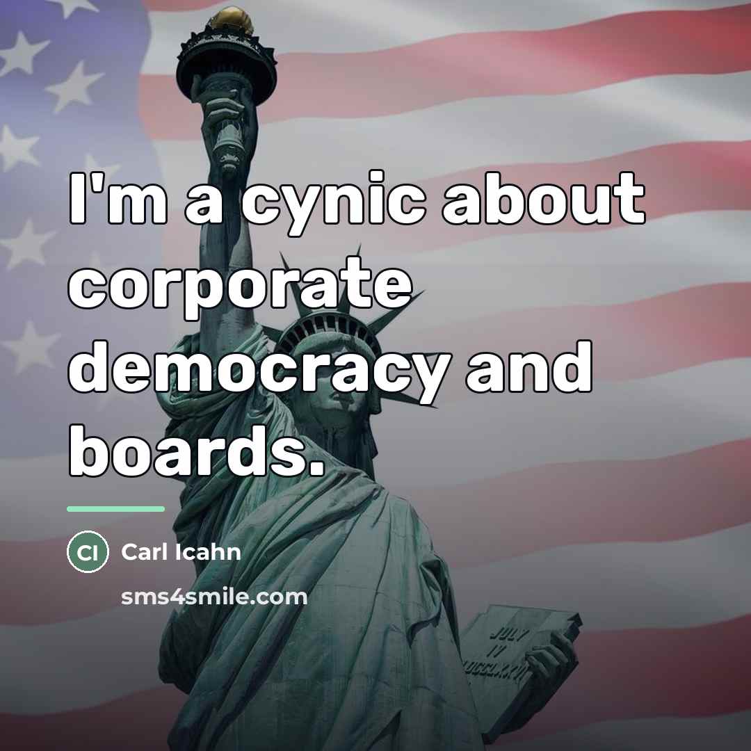 “I'm a cynic about corporate democracy and boards.…” quote by Carl Icahn