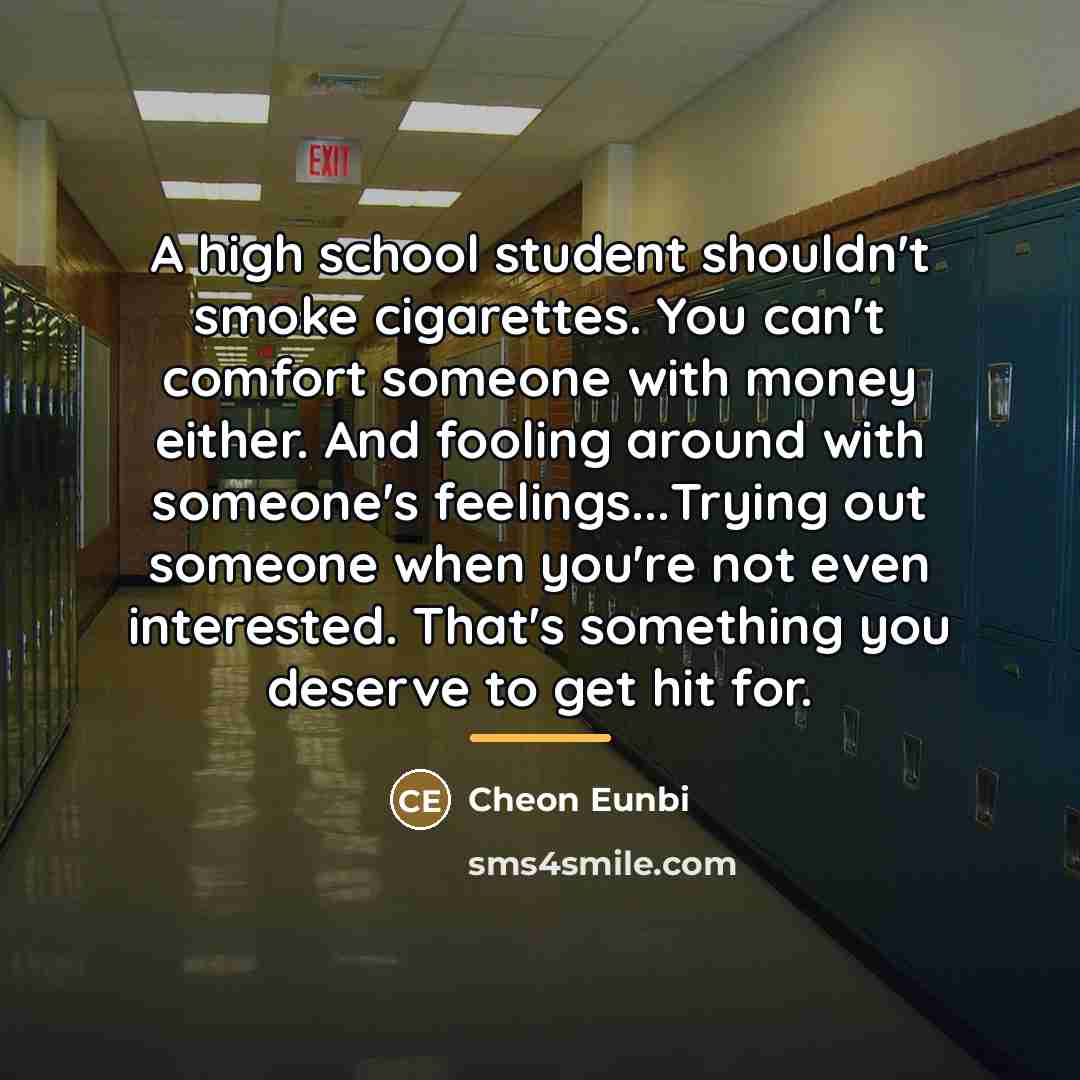 “A high school student shouldn't smoke cigarettes. You can't comfort…” quote by Cheon Eunbi