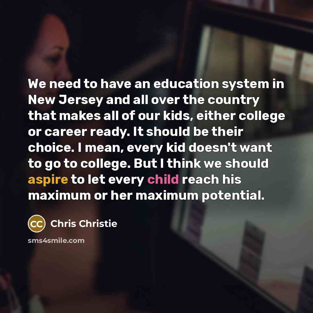 “We need to have an education system in New Jersey…” quote by Chris Christie