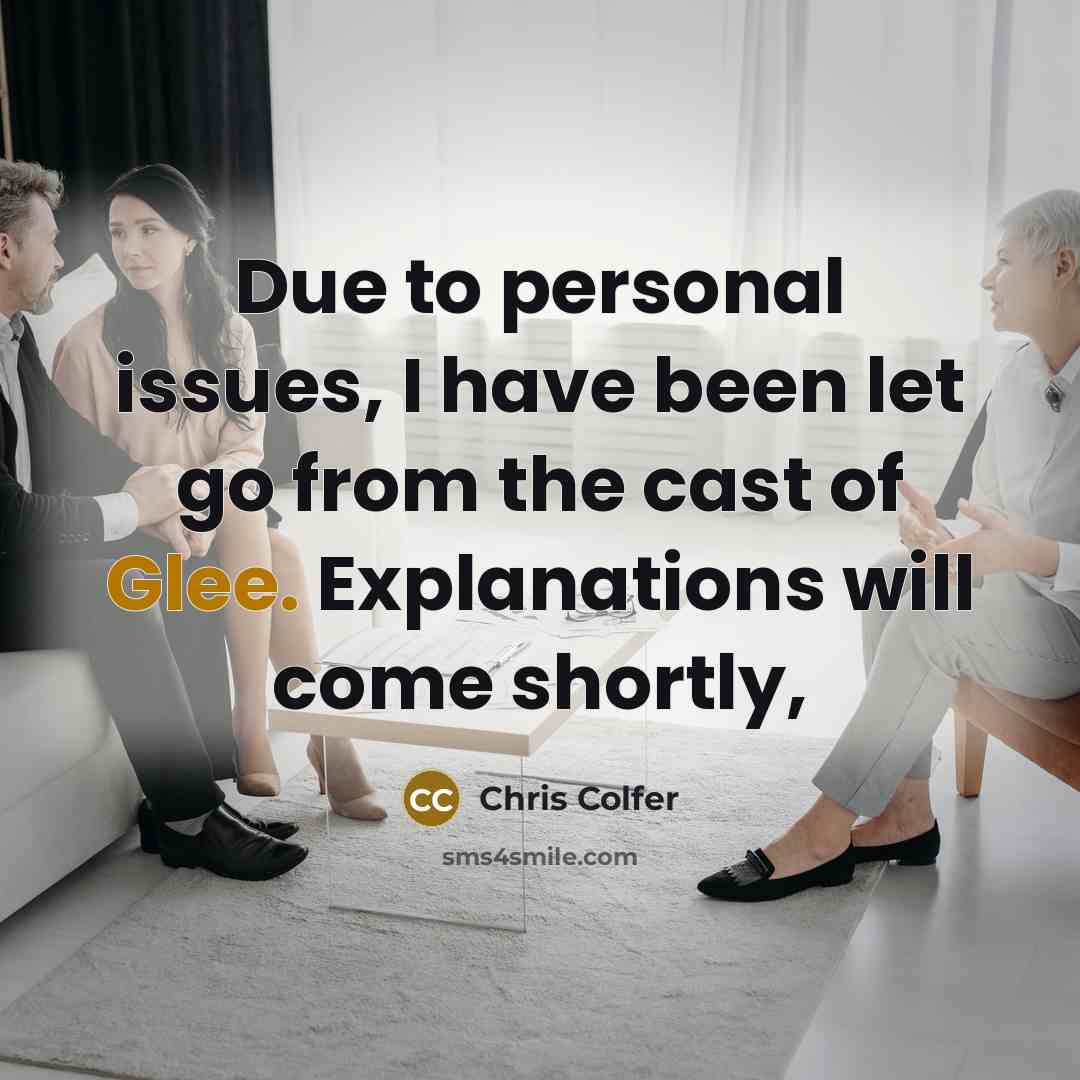 “Due to personal issues, I have been let go from…” quote by Chris Colfer
