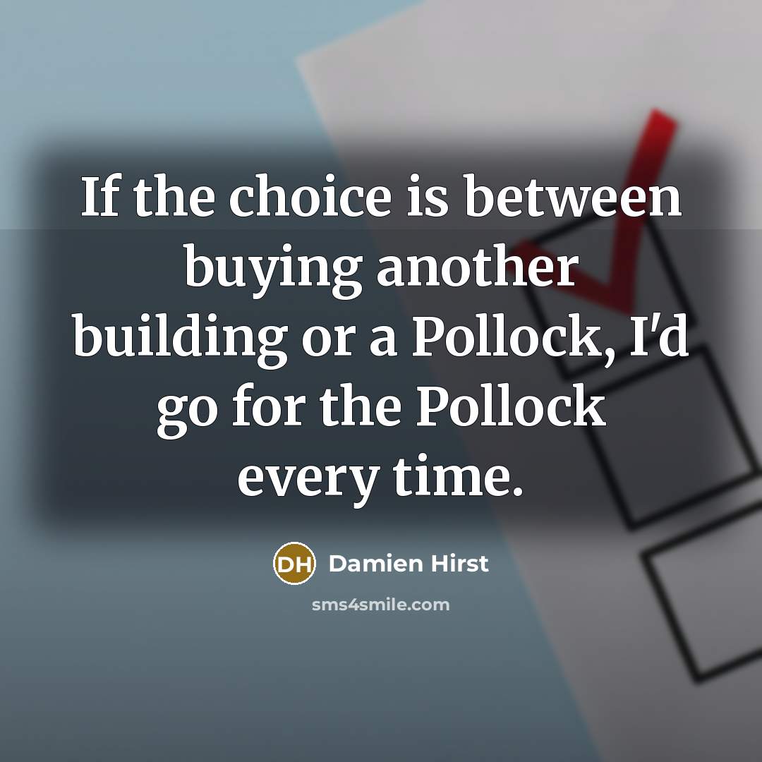 “If the choice is between buying another building or a…” quote by Damien Hirst