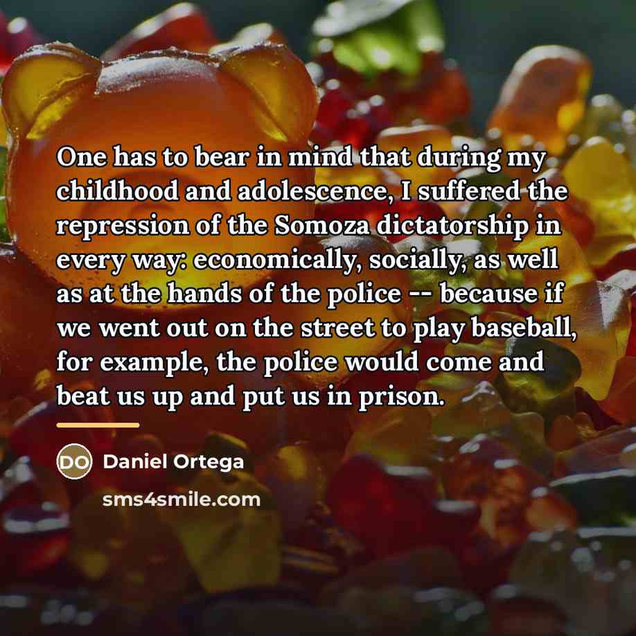 “One has to bear in mind that during my childhood…” quote by Daniel Ortega