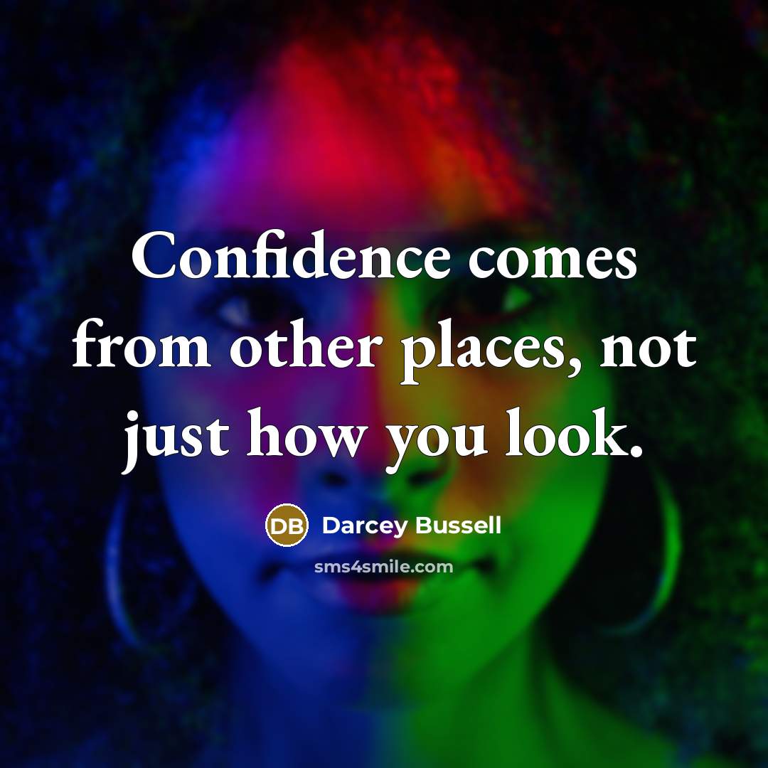 “Confidence comes from other places, not just how you look.…” quote by Darcey Bussell