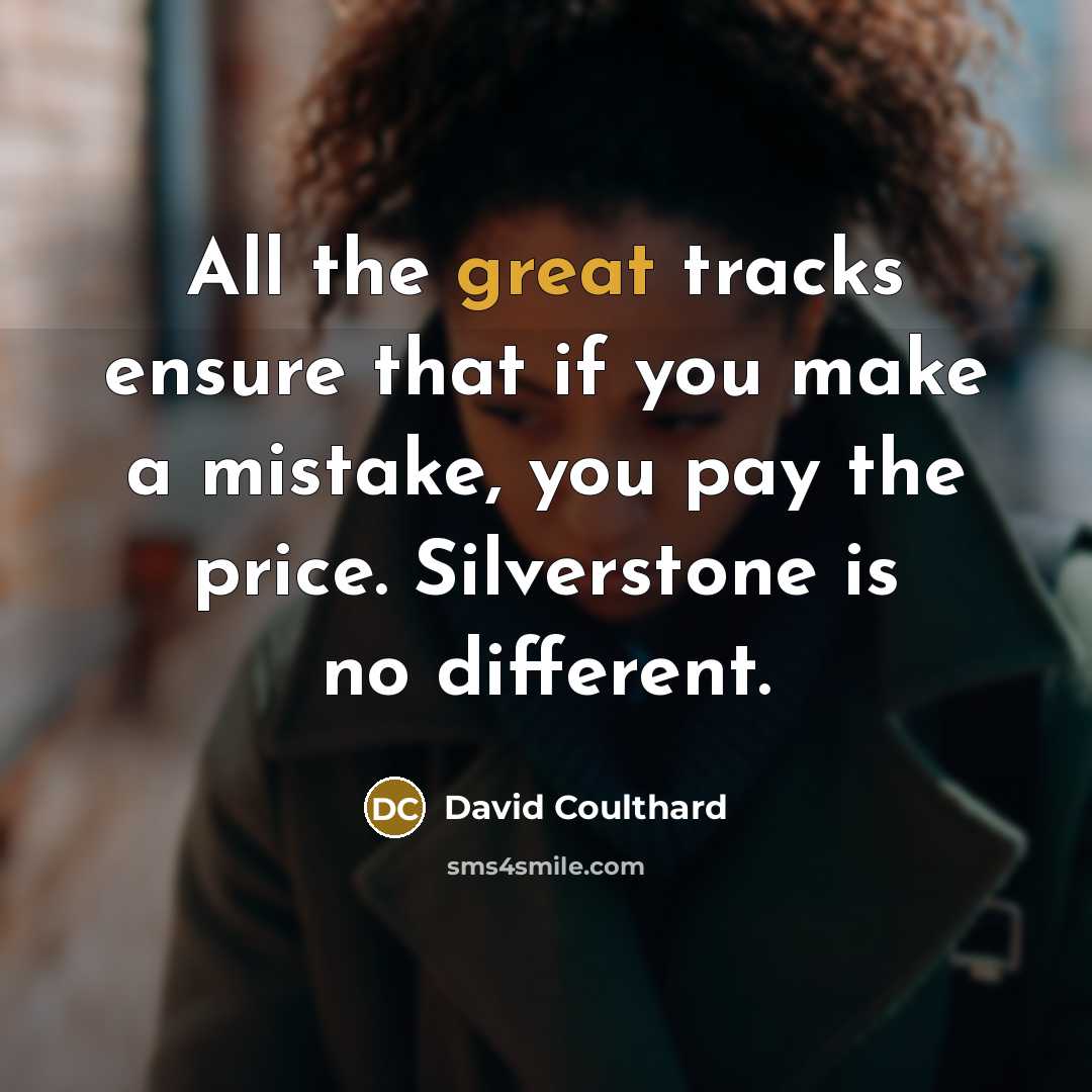 “All the great tracks ensure that if you make a…” quote by David Coulthard