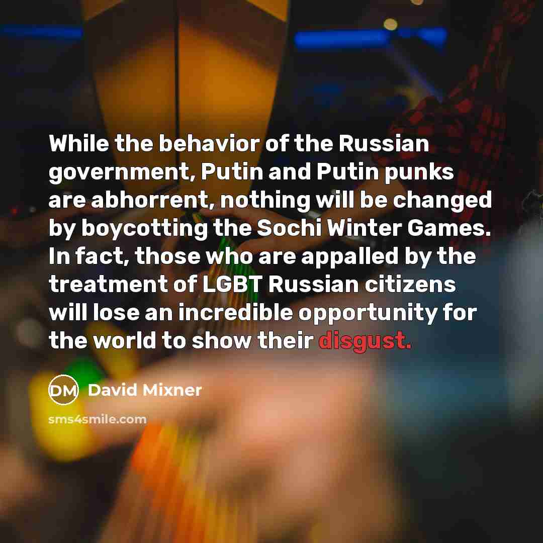 “While the behavior of the Russian government, Putin and Putin…” quote by David Mixner