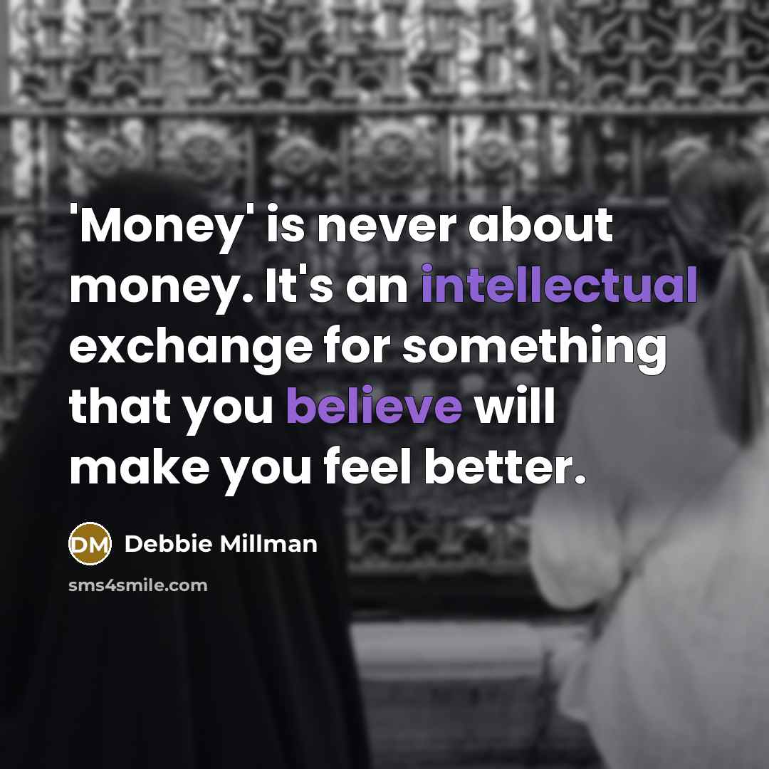 “'Money' is never about money. It's an intellectual exchange for…” quote by Debbie Millman
