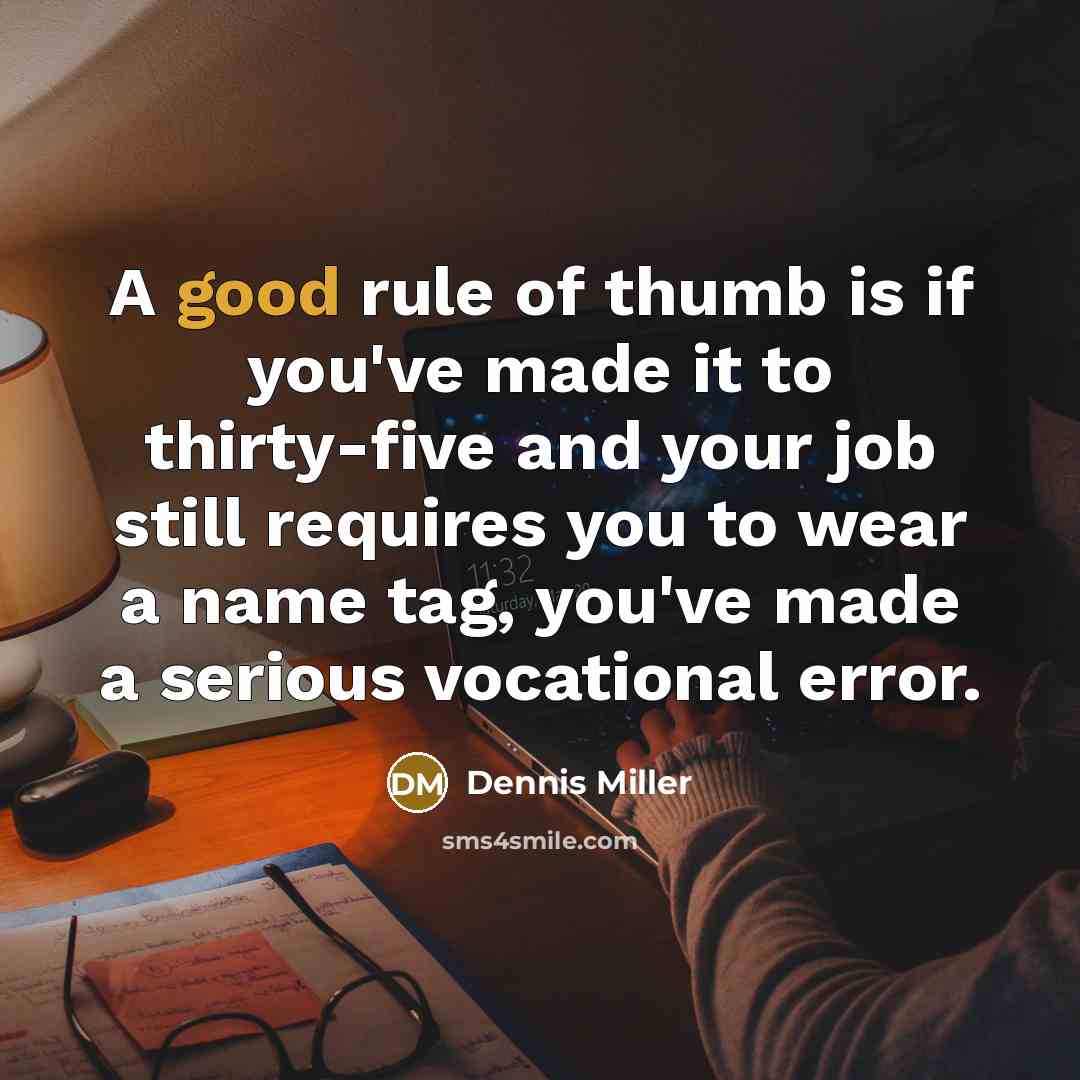 “A good rule of thumb is if you've made it…” quote by Dennis Miller