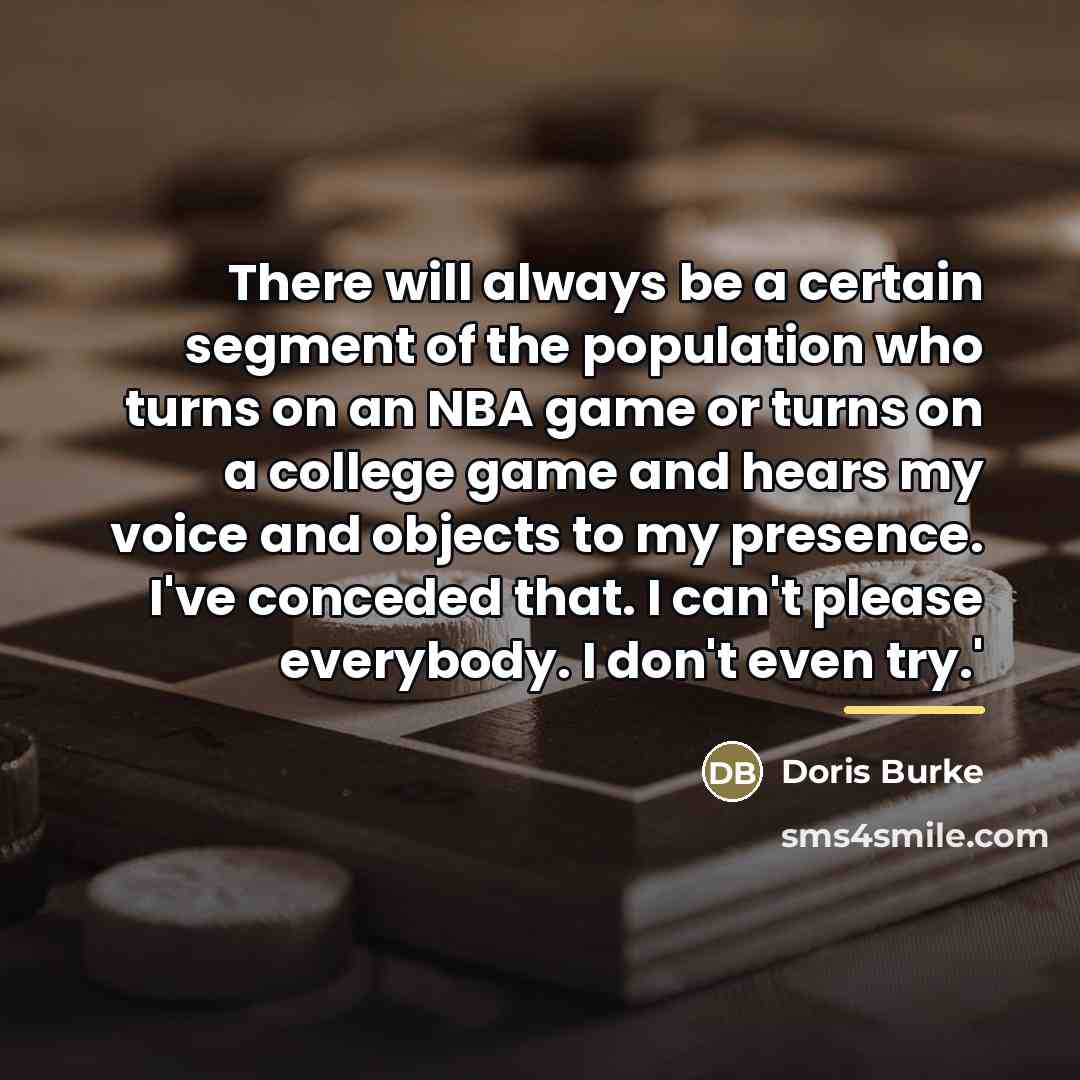 “There will always be a certain segment of the population…” quote by Doris Burke