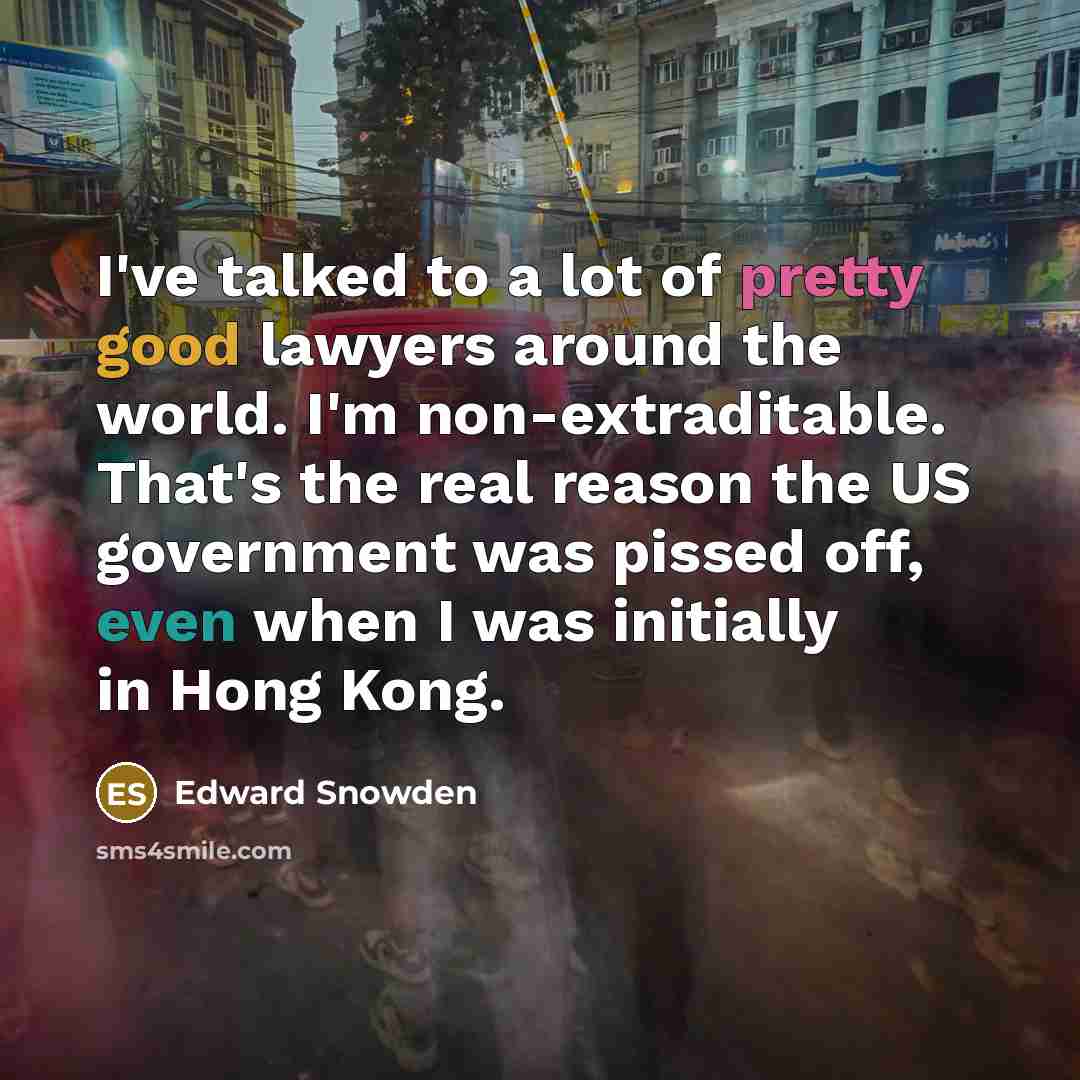 “I've talked to a lot of pretty good lawyers around…” quote by Edward Snowden