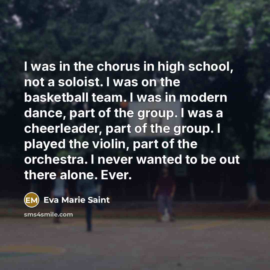 “I was in the chorus in high school, not a…” quote by Eva Marie Saint