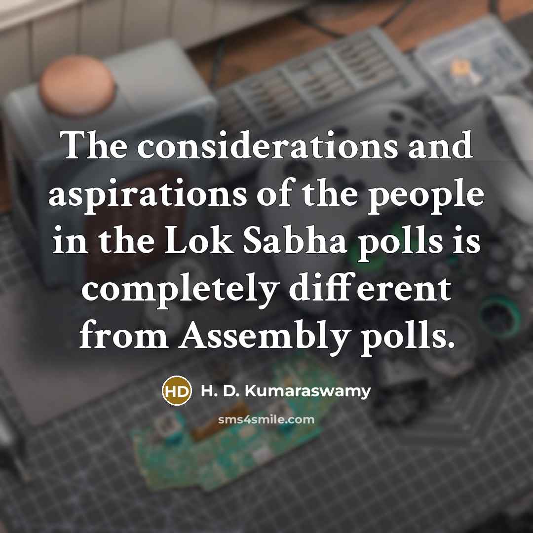 “The considerations and aspirations of the people in the Lok…” quote by H. D. Kumaraswamy