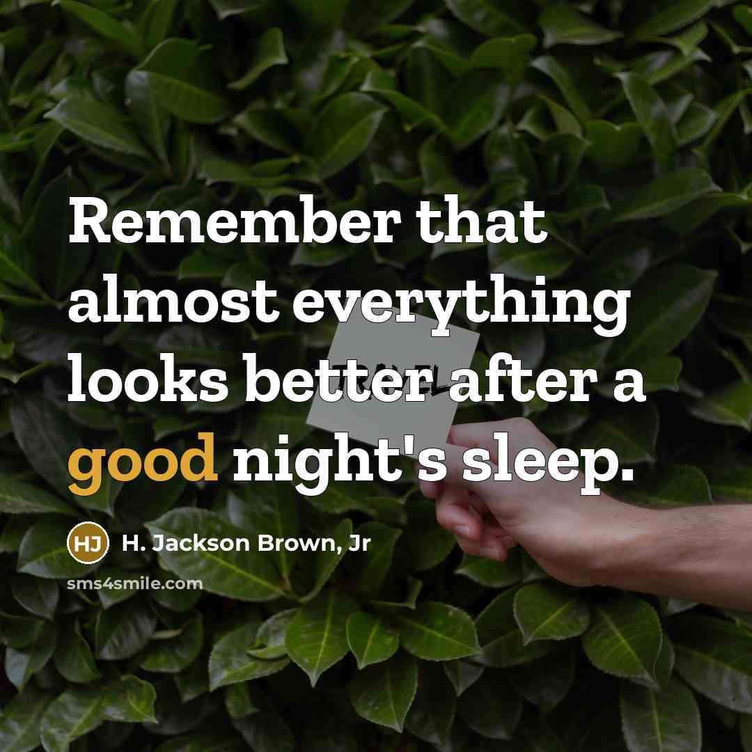 “Remember that almost everything looks better after a good night's…” quote by H. Jackson Brown, Jr
