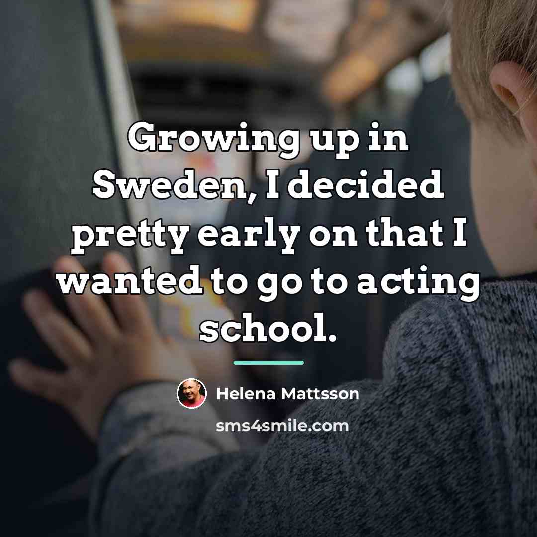 “Growing up in Sweden, I decided pretty early on that…” quote by Helena Mattsson
