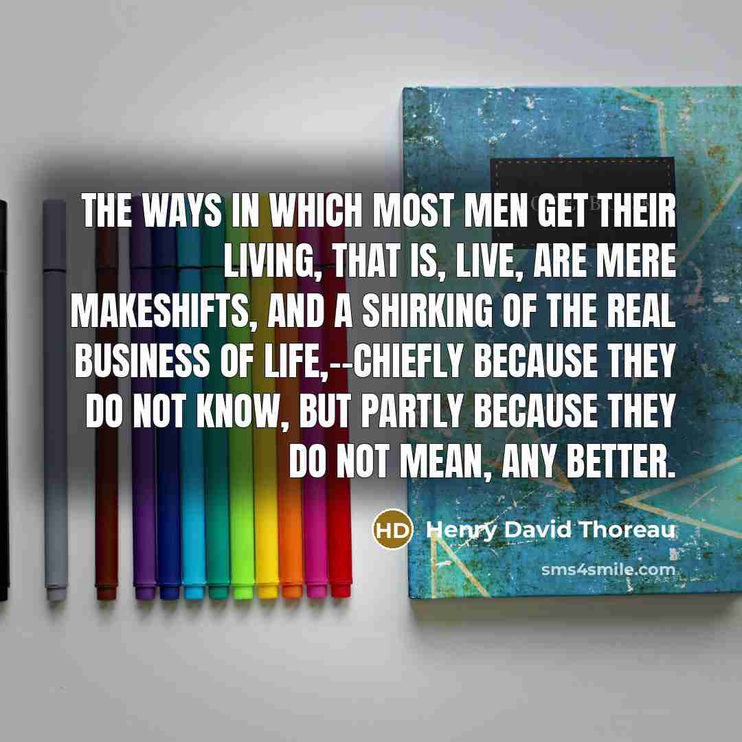 “The ways in which most men get their living, that…” quote by Henry David Thoreau