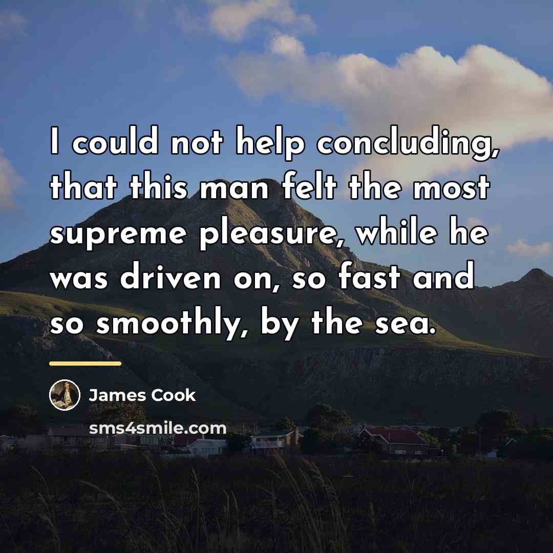 “I could not help concluding, that this man felt the…” quote by James Cook