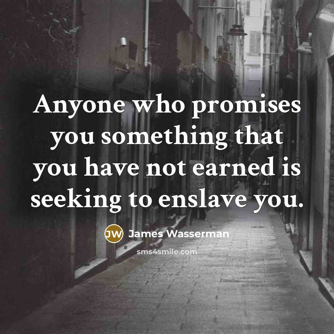 “Anyone who promises you something that you have not earned…” quote by James Wasserman