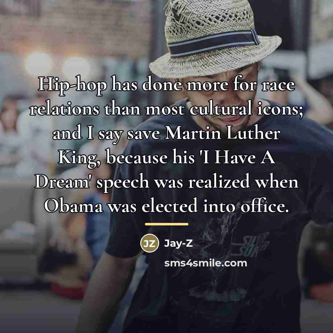 “Hip-hop has done more for race relations than most cultural…” quote by Jay-Z