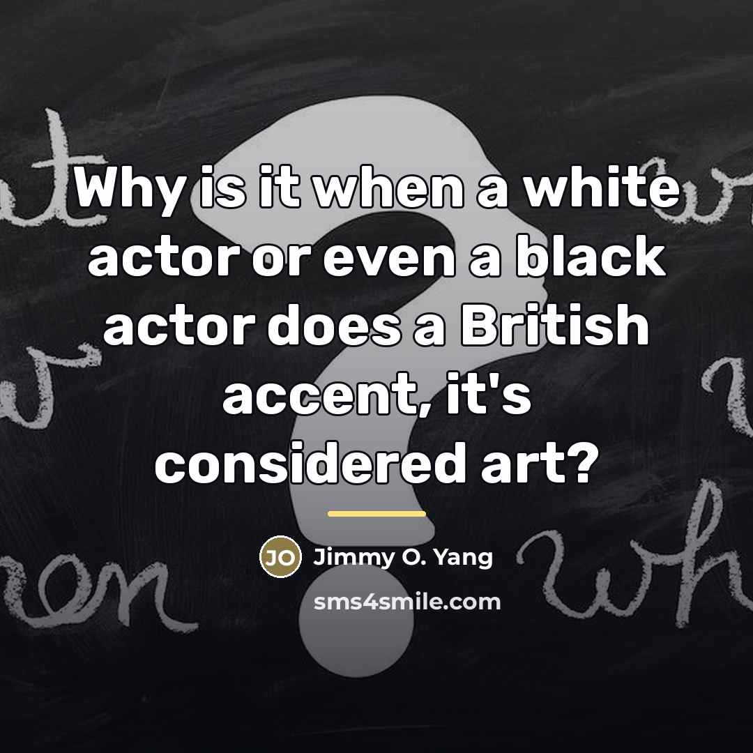 “Why is it when a white actor or even a…” quote by Jimmy O. Yang