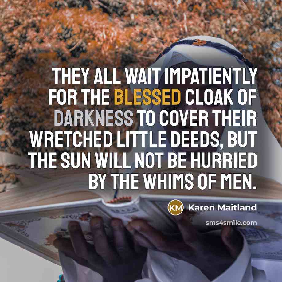 “They all wait impatiently for the blessed cloak of darkness…” quote by Karen Maitland