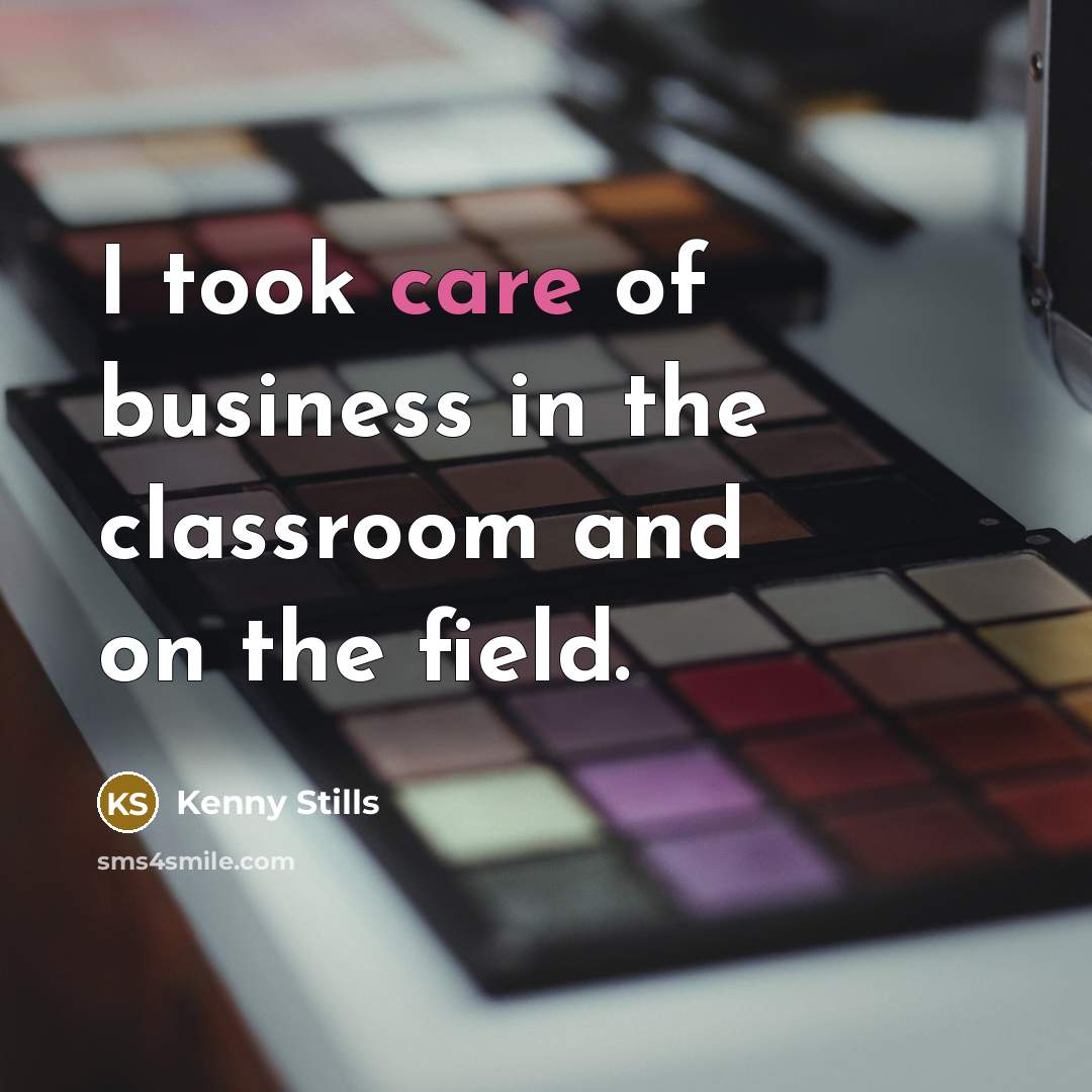 “I took care of business in the classroom and on…” quote by Kenny Stills