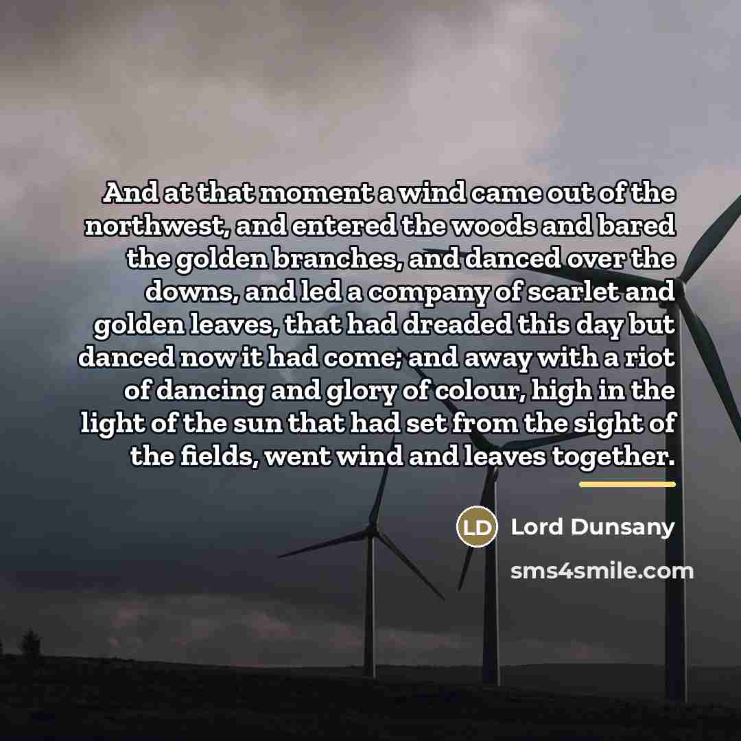 “And at that moment a wind came out of the…” quote by Lord Dunsany