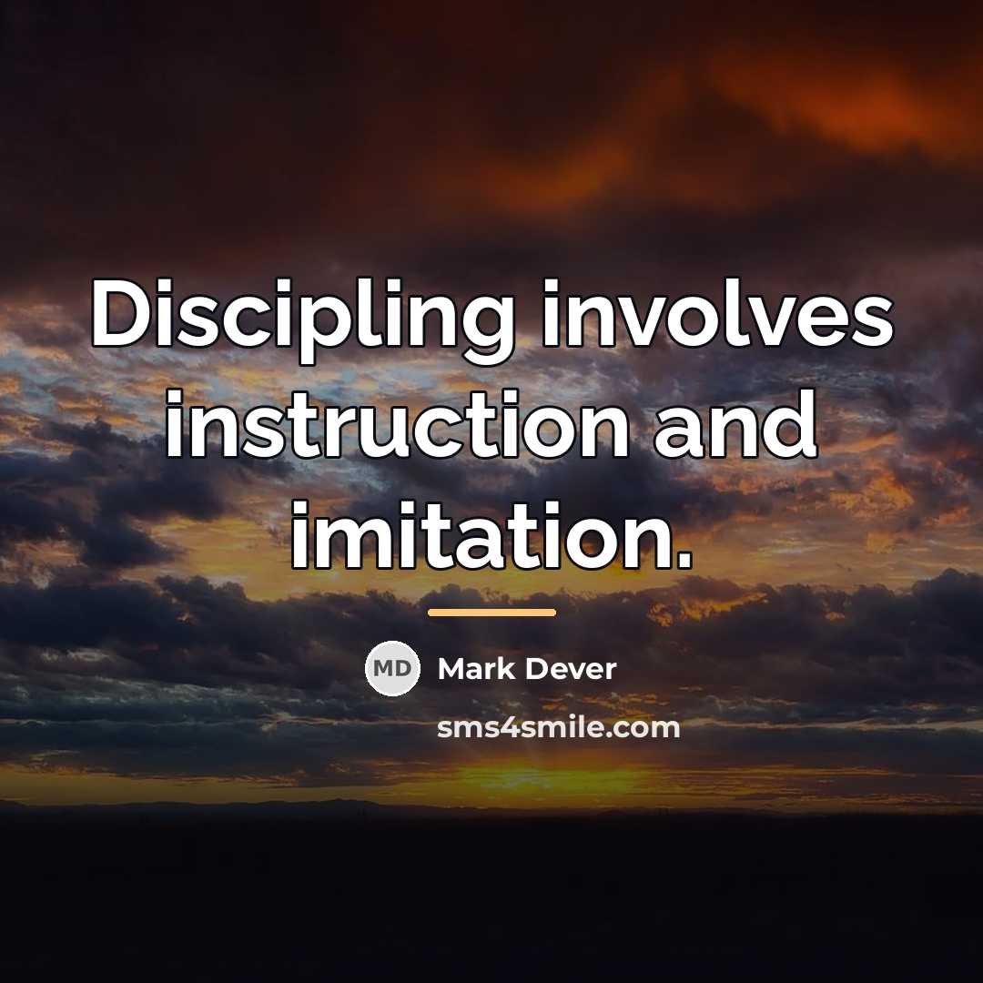 “Discipling involves instruction and imitation.…” quote by Mark Dever